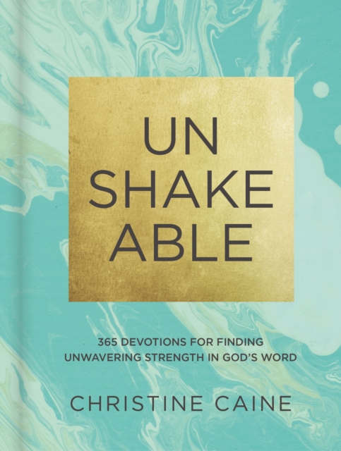 Unshakeable : 365 Devotions for Finding Unwavering Strength in God’s Word, Hardback Book