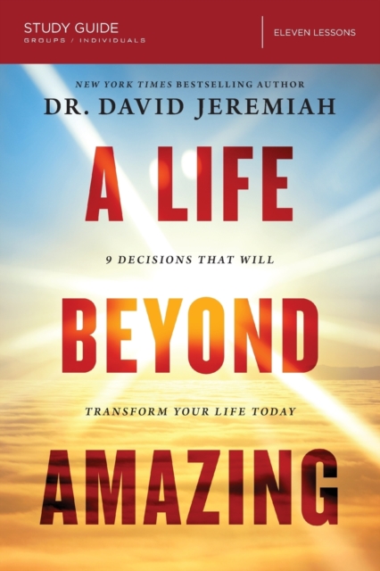 A Life Beyond Amazing Bible Study Guide : 9 Decisions That Will Transform Your Life Today, Paperback / softback Book