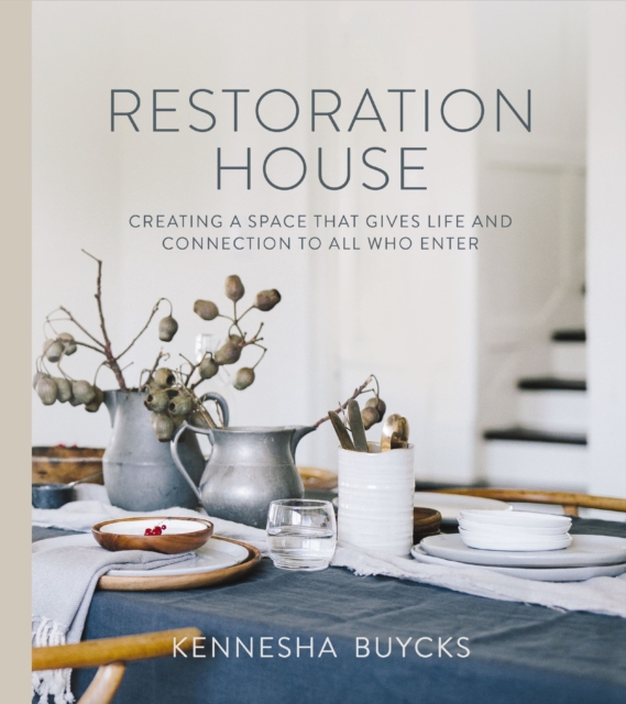 Restoration House : Creating a Space That Gives Life and Connection to All Who Enter, Hardback Book