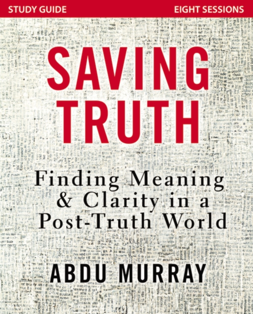 Saving Truth Study Guide : Finding Meaning and Clarity in a Post-Truth World, Paperback / softback Book