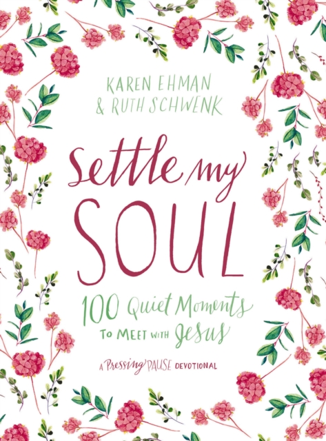 Settle My Soul : 100 Quiet Moments to Meet with Jesus, EPUB eBook