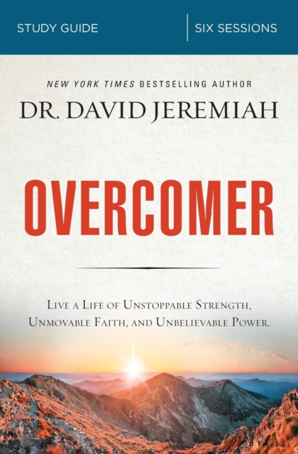 Overcomer Bible Study Guide : Live a Life of Unstoppable Strength, Unmovable Faith, and Unbelievable Power, Paperback / softback Book