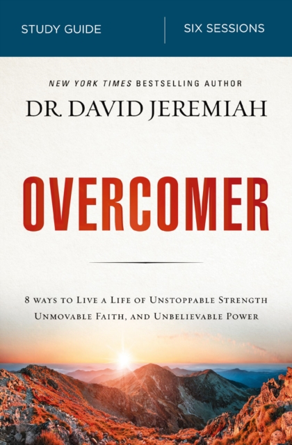 Overcomer Bible Study Guide : Live a Life of Unstoppable Strength, Unmovable Faith, and Unbelievable Power, EPUB eBook