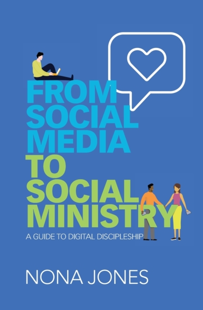 From Social Media to Social Ministry : A Guide to Digital Discipleship, Paperback / softback Book