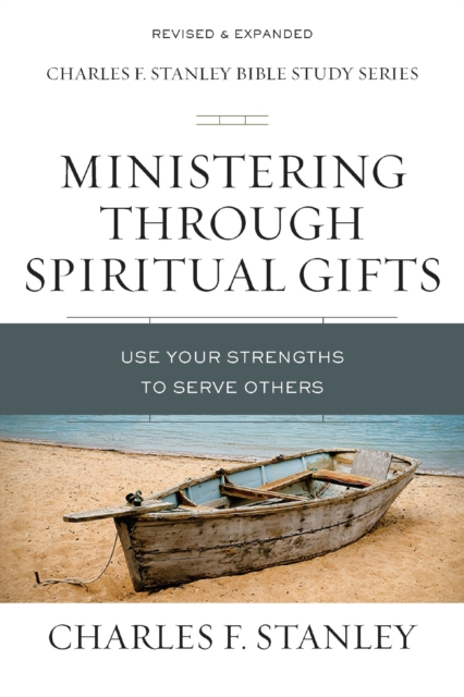 Ministering Through Spiritual Gifts : Use Your Strengths to Serve Others, Paperback / softback Book