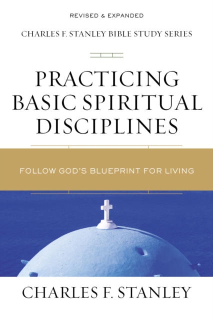 Practicing Basic Spiritual Disciplines : Follow God's Blueprint for Living, EPUB eBook