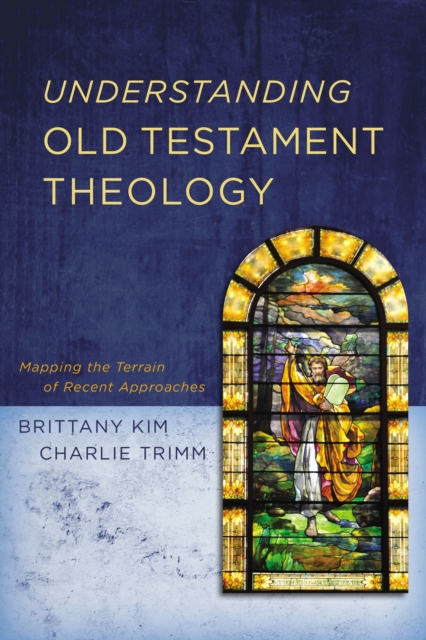 Understanding Old Testament Theology : Mapping the Terrain of Recent Approaches, EPUB eBook