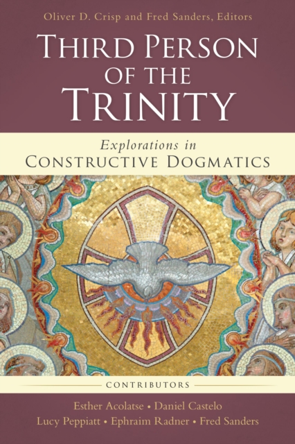The Third Person of the Trinity : Explorations in Constructive Dogmatics, EPUB eBook
