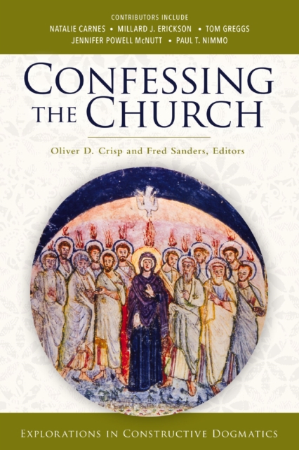 Confessing the Church : Explorations in Constructive Dogmatics, Paperback / softback Book
