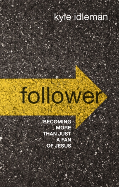 Follower : Becoming More than Just a Fan of Jesus, EPUB eBook