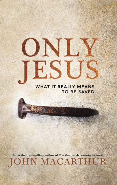 Only Jesus : What It Really Means to Be Saved, EPUB eBook