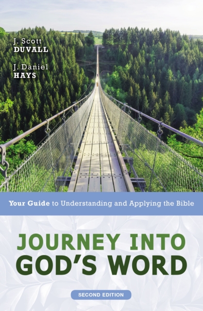 Journey into God's Word, Second Edition : Your Guide to Understanding and Applying the Bible, Paperback / softback Book