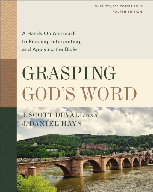 Grasping God's Word, Fourth Edition : A Hands-On Approach to Reading, Interpreting, and Applying the Bible, Hardback Book