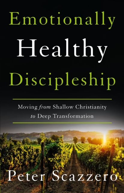 Emotionally Healthy Discipleship : Moving from Shallow Christianity to Deep Transformation, Paperback / softback Book