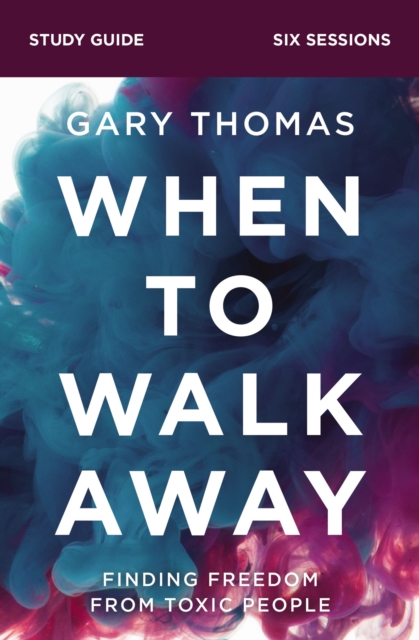 When to Walk Away Bible Study Guide : Finding Freedom from Toxic People, Paperback / softback Book