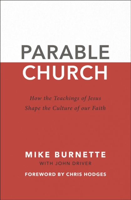 Parable Church : How the Teachings of Jesus Shape the Culture of Our Faith, EPUB eBook