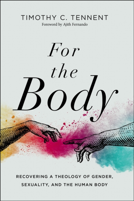 For the Body : Recovering a Theology of Gender, Sexuality, and the Human Body, Hardback Book