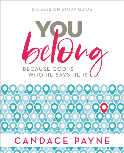 You Belong Bible Study Guide : Because God Is Who He Says He Is, Paperback / softback Book