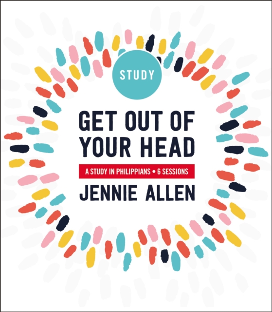 Get Out of Your Head Bible Study Guide : Six-Session Bible Study in Philippians, Paperback / softback Book