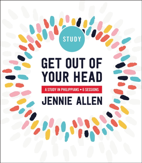 Get Out of Your Head Bible Study Guide : Six-Session Bible Study in Philippians, EPUB eBook