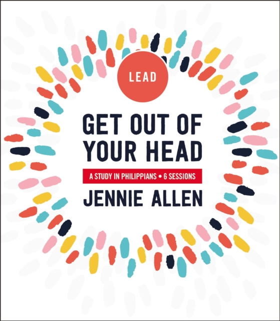 Get Out of Your Head Bible Study Leader's Guide : A Study in Philippians, Paperback / softback Book
