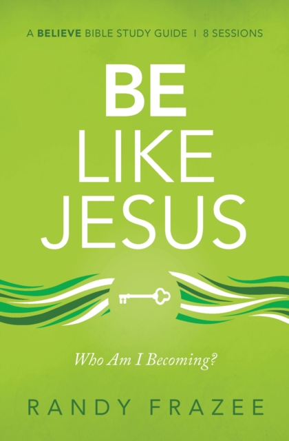 Be Like Jesus Bible Study Guide : Am I Becoming the Person God Wants Me to Be?, EPUB eBook