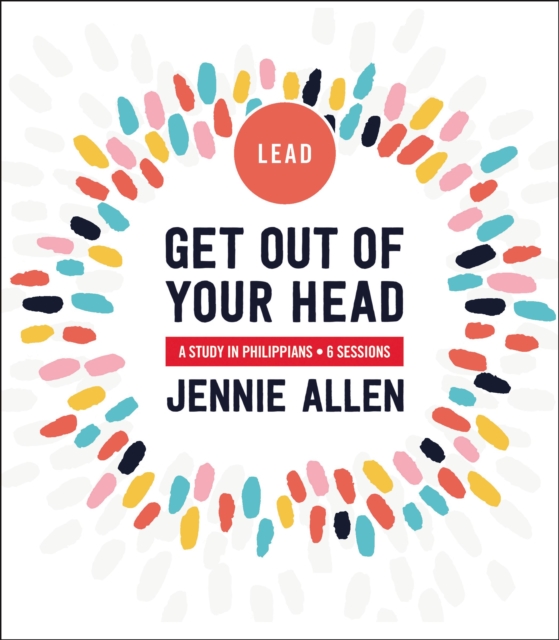 Get Out of Your Head Bible Study Leader's Guide : A Study in Philippians, EPUB eBook
