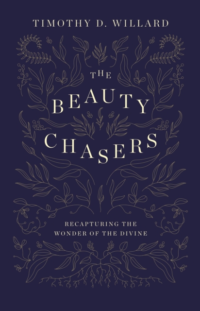 The Beauty Chasers : Recapturing the Wonder of the Divine, EPUB eBook