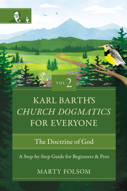 Karl Barth's Church Dogmatics for Everyone, Volume 2---The Doctrine of God : A Step-by-Step Guide for Beginners and Pros, EPUB eBook