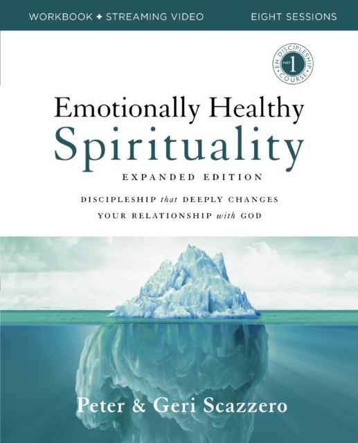 Emotionally Healthy Spirituality Expanded Edition Workbook plus Streaming Video : Discipleship that Deeply Changes Your Relationship with God, Paperback / softback Book