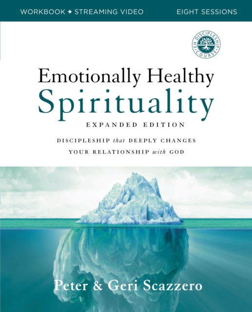 Emotionally Healthy Spirituality Expanded Edition Workbook plus Streaming Video : Discipleship that Deeply Changes Your Relationship with God, EPUB eBook