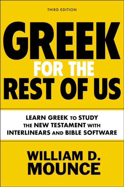 Greek for the Rest of Us, Third Edition : Learn Greek to Study the New Testament with Interlinears and Bible Software, EPUB eBook