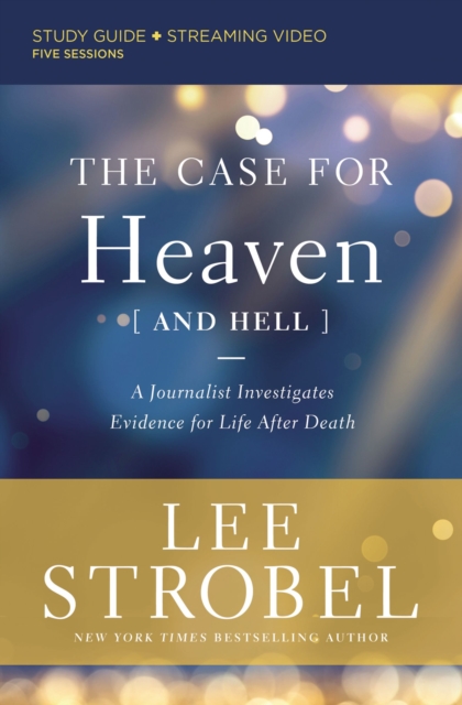 The Case for Heaven (and Hell) Bible Study Guide plus Streaming Video : A Journalist Investigates Evidence for Life After Death, Paperback / softback Book