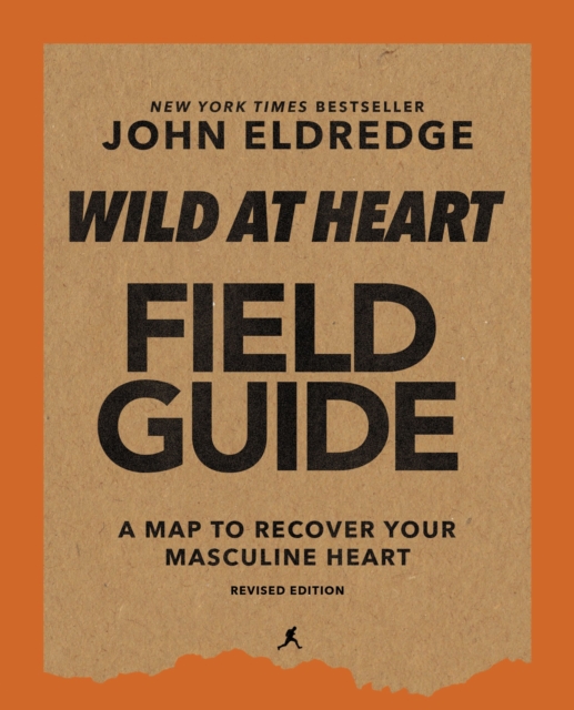 Wild at Heart Field Guide, Revised Edition : Discovering the Secret of a Man's Soul, EPUB eBook