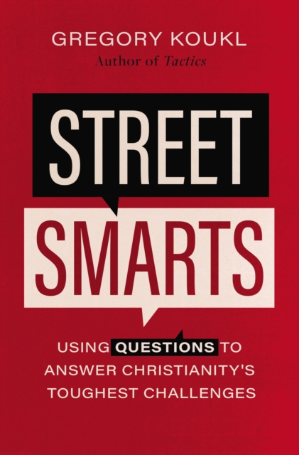 Street Smarts : Using Questions to Answer Christianity's Toughest Challenges, EPUB eBook