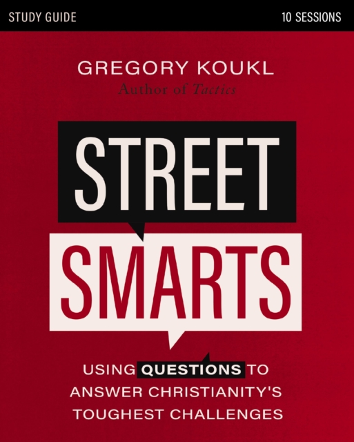Street Smarts Study Guide : Using Questions to Answer Christianity's Toughest Challenges, Paperback / softback Book