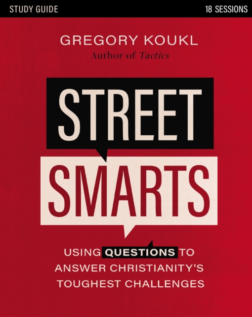 Street Smarts Study Guide : Using Questions to Answer Christianity's Toughest Challenges, EPUB eBook