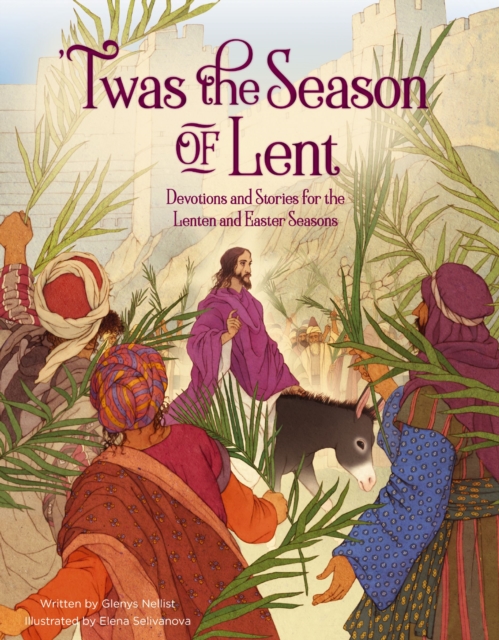 'Twas the Season of Lent : Devotions and Stories for the Lenten and Easter Seasons, PDF eBook