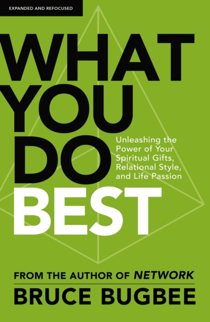 What You Do Best : Unleashing the Power of Your Spiritual Gifts, Relational Style, and Life Passion, EPUB eBook