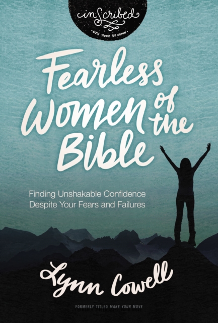 Fearless Women of the Bible : Finding Unshakable Confidence Despite Your Fears and Failures, Paperback / softback Book