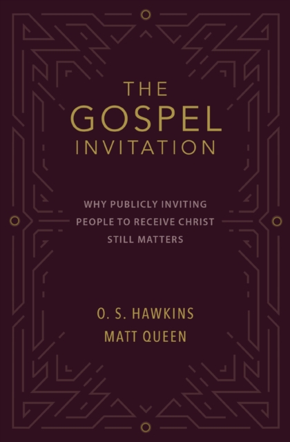 The Gospel Invitation : Why Publicly Inviting People to Receive Christ Still Matters, EPUB eBook