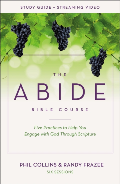 The Abide Bible Course Study Guide plus Streaming Video : Five Practices to Help You Engage with God Through Scripture, Paperback / softback Book