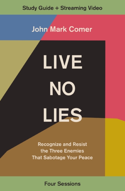 Live No Lies Bible Study Guide plus Streaming Video : Recognize and Resist the Three Enemies That Sabotage Your Peace, Paperback / softback Book