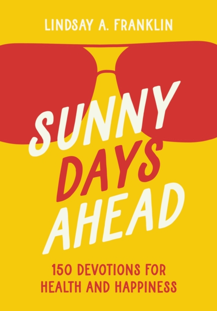 Sunny Days Ahead : 150 Devotions for Health and Happiness, EPUB eBook