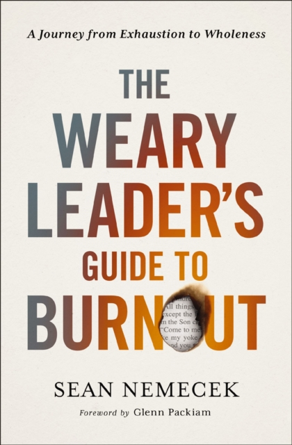 The Weary Leader's Guide to Burnout : A Journey from Exhaustion to Wholeness, EPUB eBook