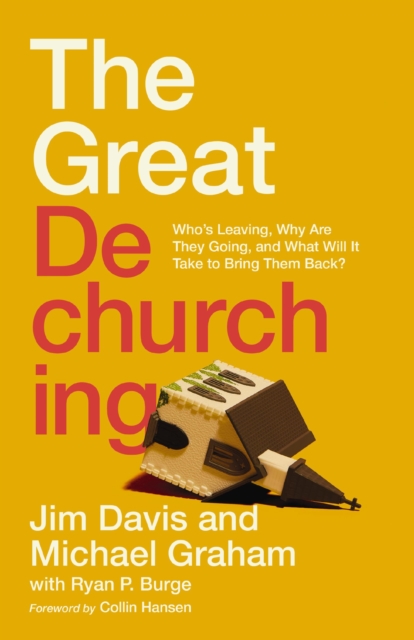 The Great Dechurching : Who's Leaving, Why Are They Going, and What Will It Take to Bring Them Back?, EPUB eBook