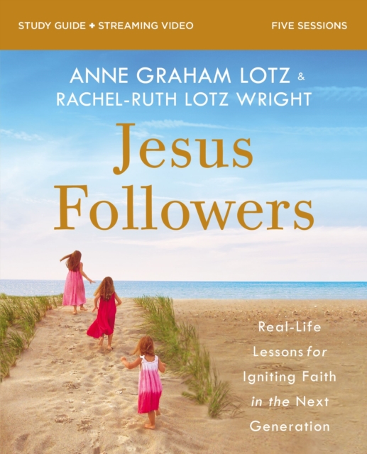 Jesus Followers Bible Study Guide plus Streaming Video : Real-Life Lessons for Igniting Faith in the Next Generation, EPUB eBook