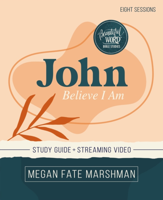 John Bible Study Guide plus Streaming Video : Believe I Am, Paperback / softback Book