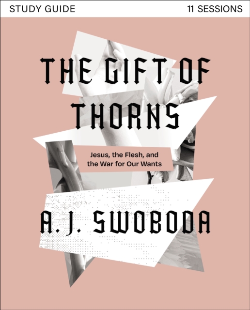 The Gift of Thorns Study Guide plus Streaming Video : Jesus, the Flesh, and the War for Our Wants, EPUB eBook