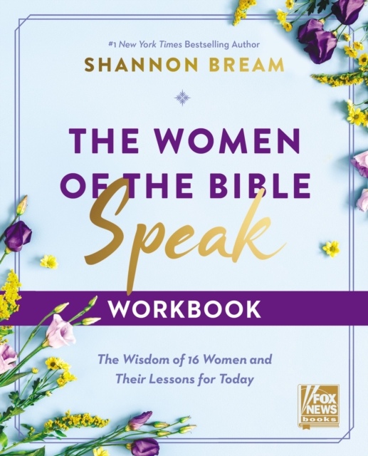 The Women of the Bible Speak Workbook : The Wisdom of 16 Women and Their Lessons for Today, Paperback / softback Book